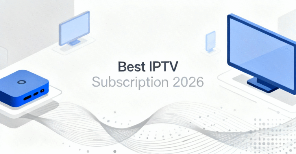  Best IPTV Subscription 2026